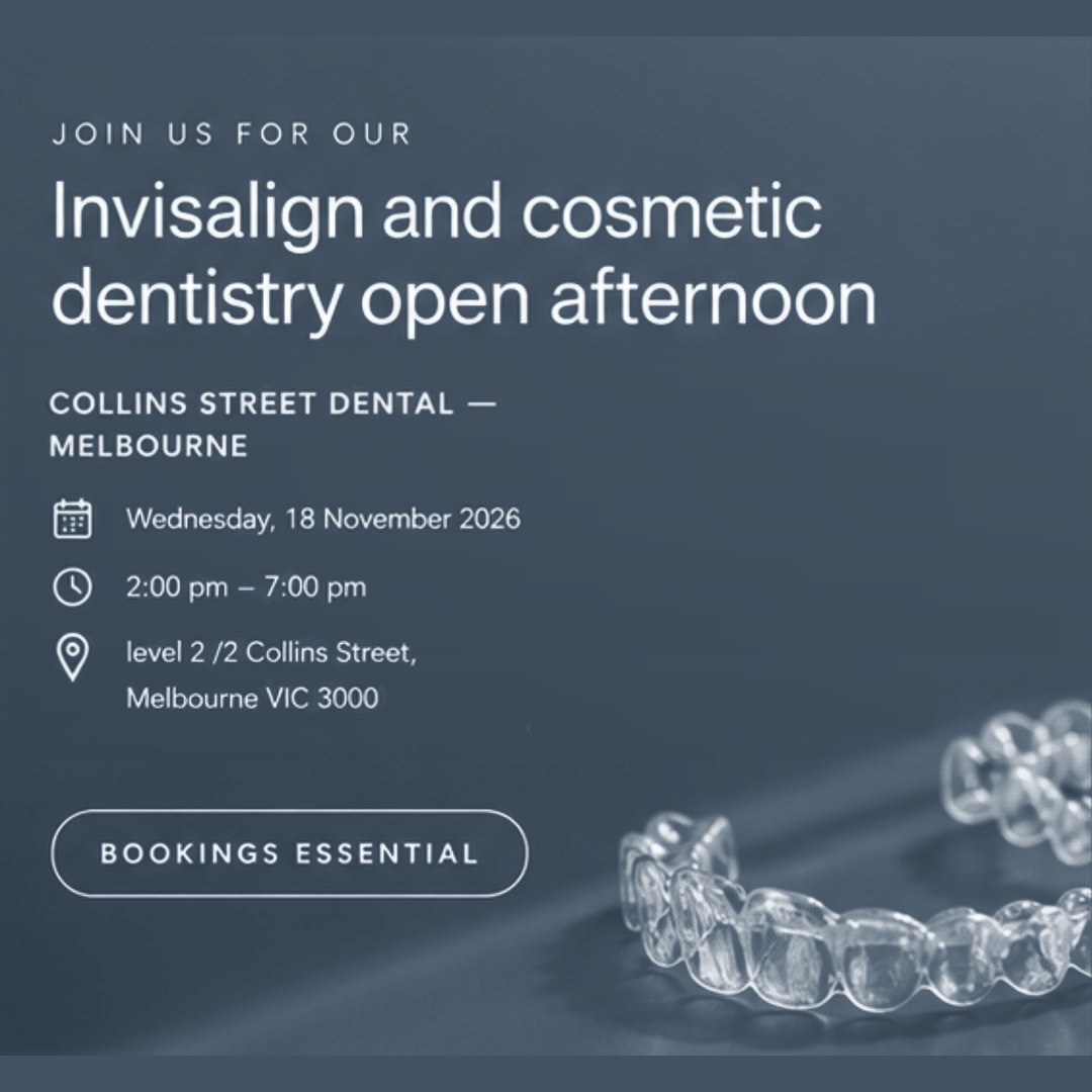 Collins Street Dental, Melbourne. Invisalign and cosmetic dentistry open afternoon, Wednesday 18 November 2026, 2:00 pm to 7:00 pm, Level 2, 2 Collins Street, Melbourne VIC 3000. Bookings essential.
